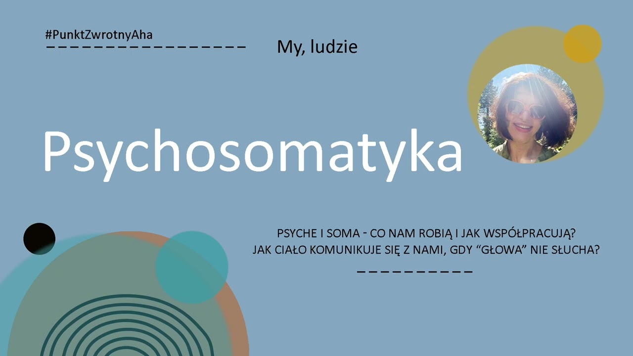Psychosomatyka - jak ciało wpływa na psyche i odwrotnie? Punkt Zwrotny Aha w rozwoju osobistym