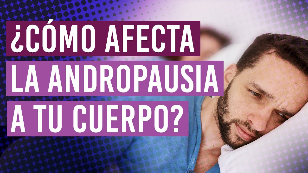 &iquest;Qu&eacute; es la andropausia? &iquest;Qu&eacute; le ocurre a tu cuerpo cuando tienes andropausia? 👨🏻&zwj;⚕️