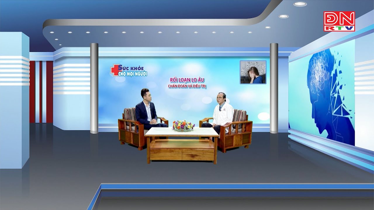 RỐI LOẠN LO ÂU - CHẨN ĐOÁN VÀ ĐIỀU TRỊ