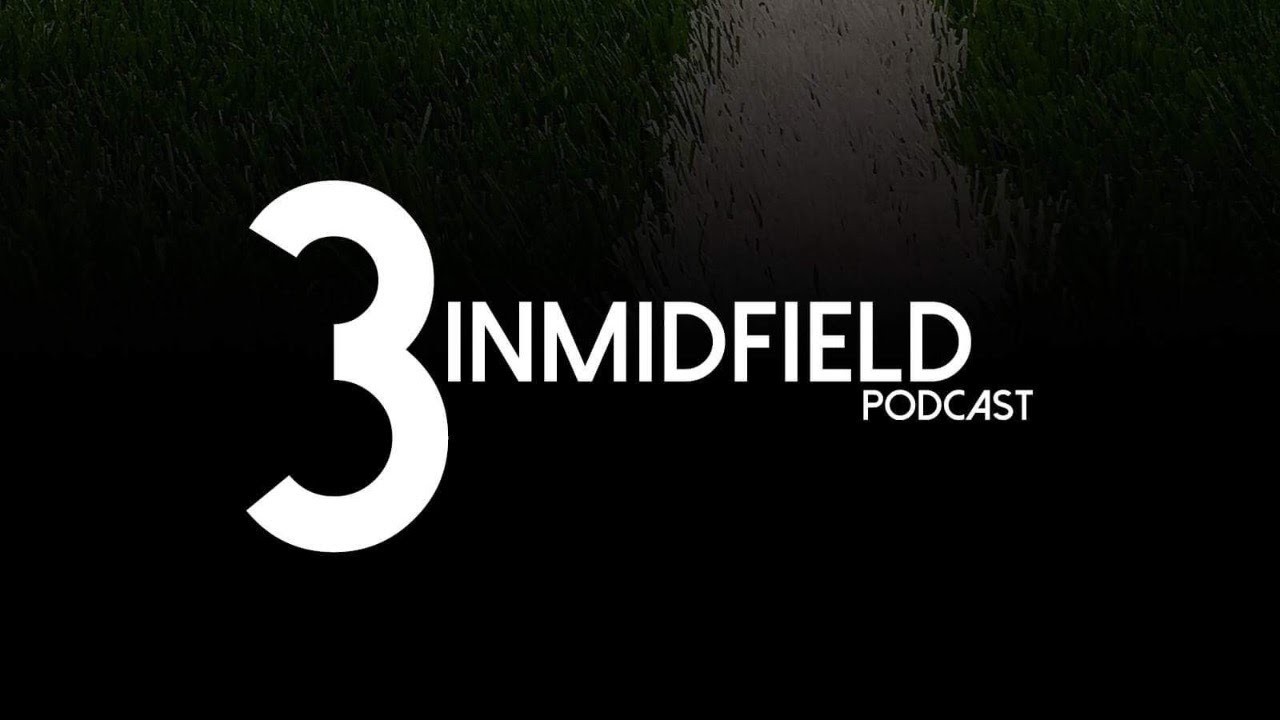 3inMidfield Podcast - Episode 175: &ldquo;Kane the Model Professional&rdquo;