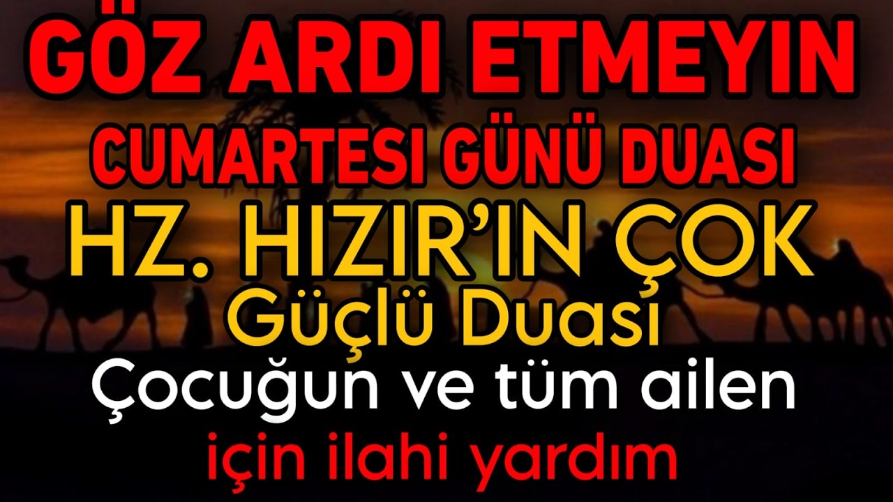 CUMARTESI GÜNÜ DUASI – DUYAN ŞAŞIRIYOR!Hz. Hızır’ın güçlü duasıyla ilahi yardım