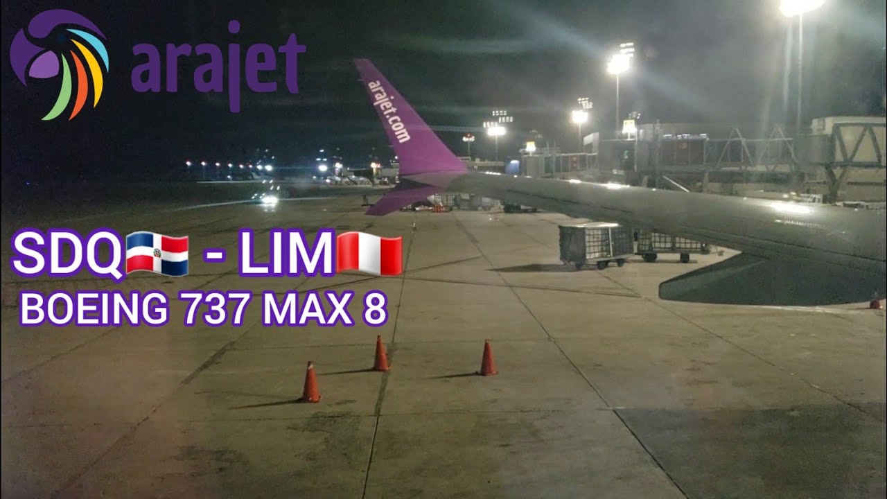 TRIP REPORT✈| ARAJET DM3660 SANTO DOMINGO(SDQ)🇩🇴-LIMA(LIM)🇵🇪|LOW COST|BOEING 737 MAX 8|VALE LA PENA?