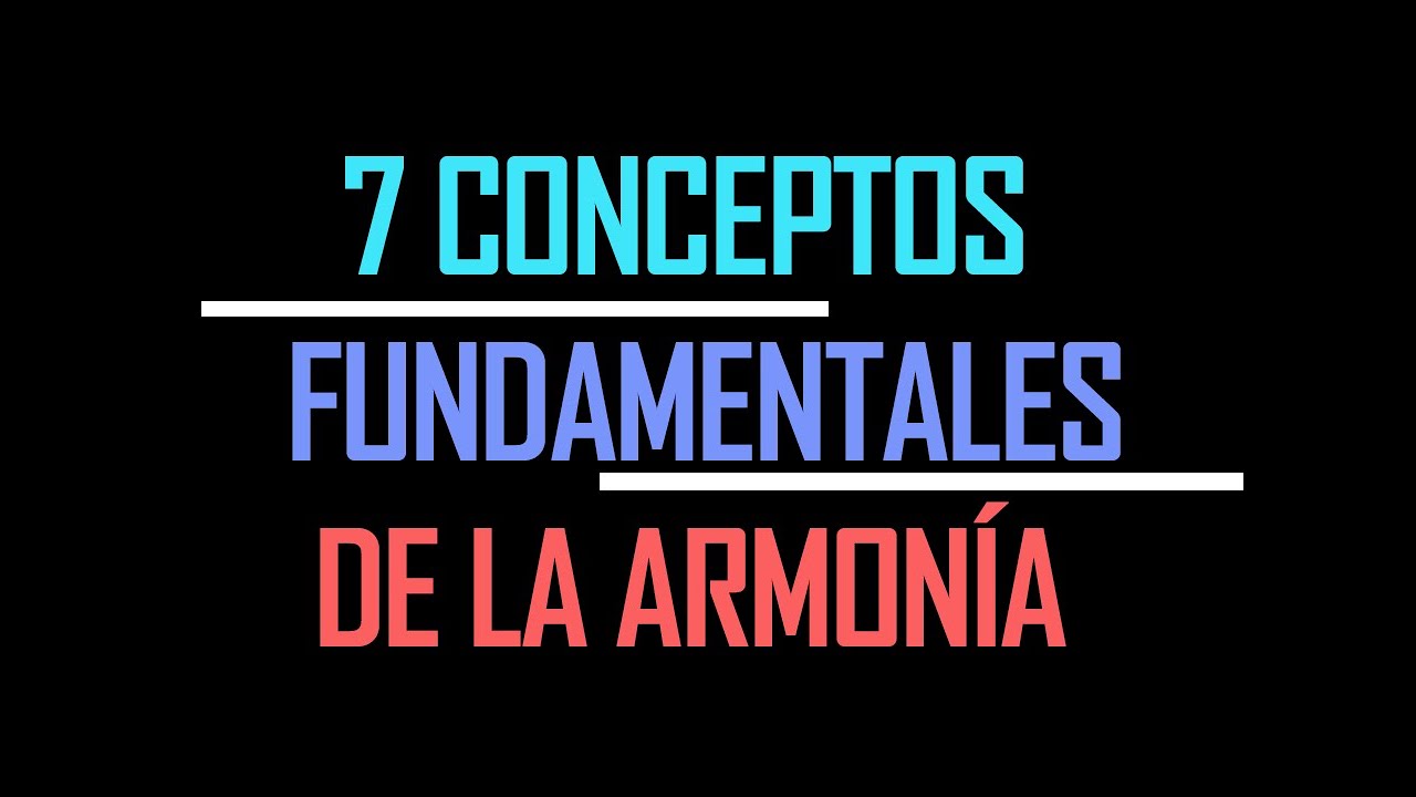 7 CONCEPTOS FUNDAMENTALES DE LA ARMONÍA CONTEMPORÁNEA