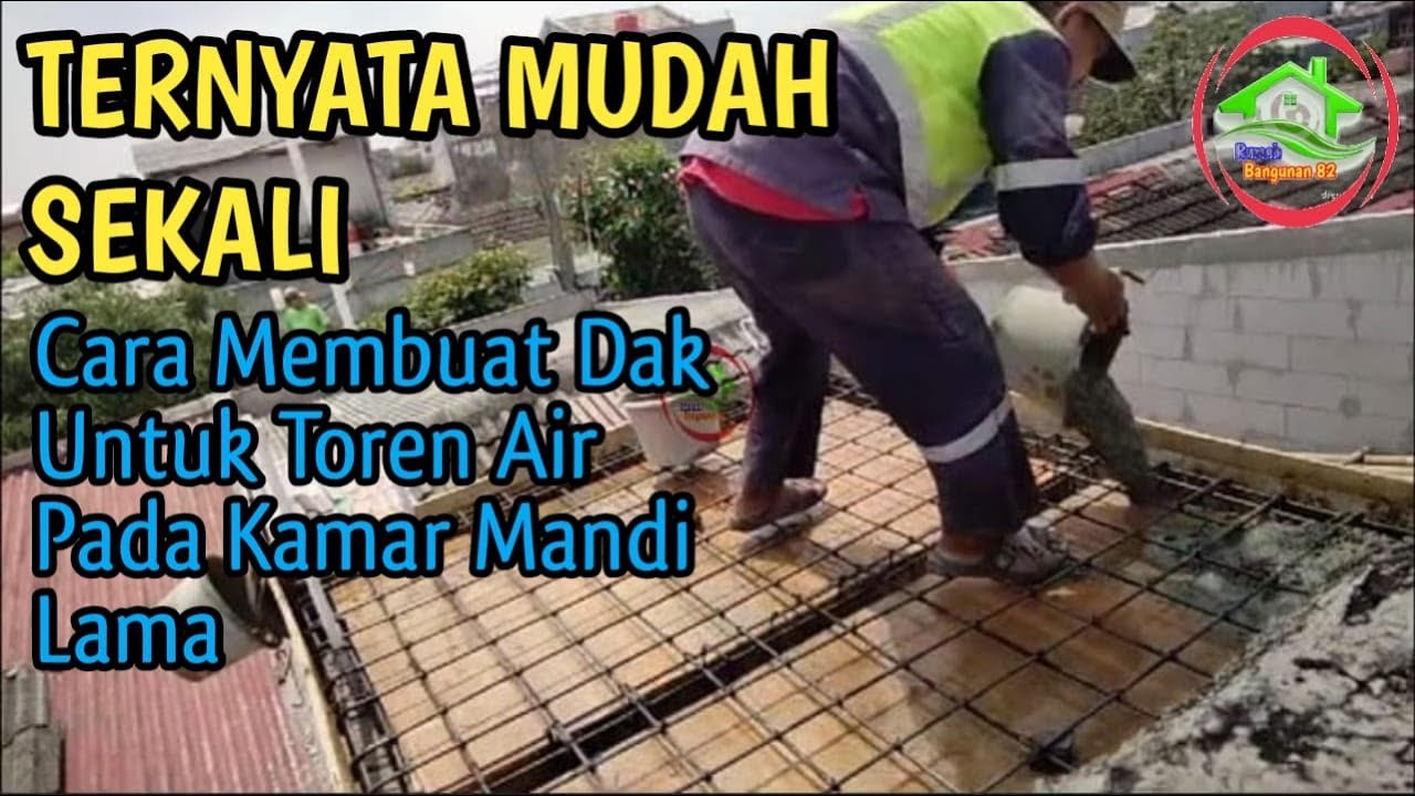 CARA MEMBUAT DAK UNTUK TOREN AIR YANG MUDAH PADA KAMAR MANDI LAMA