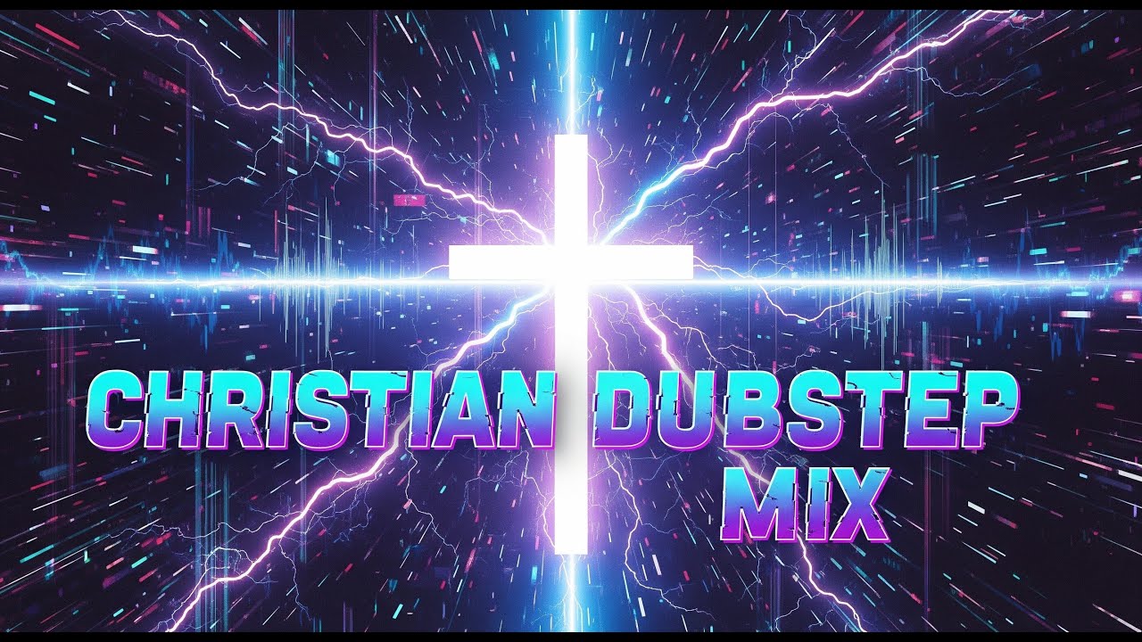 Christian Dubstep Mix 2025