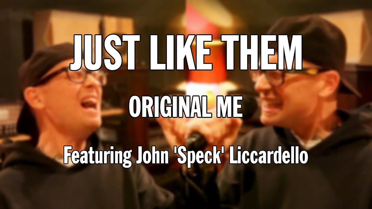Just Like Them - Original Me (ALL) featuring John 'Speck' Liccardello