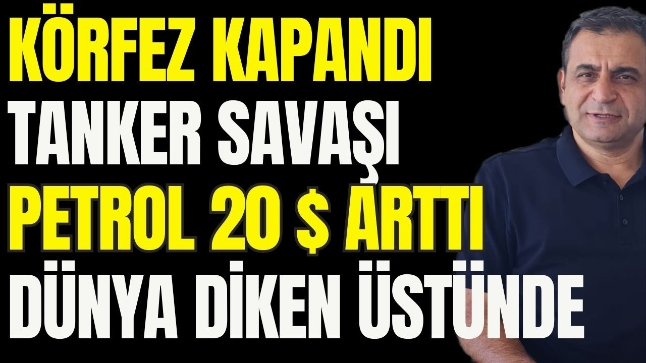 Körfez Kapandı, Petrol 20 Dolar Arttı: Tanker Savaşı Ekonomileri Vuruyor