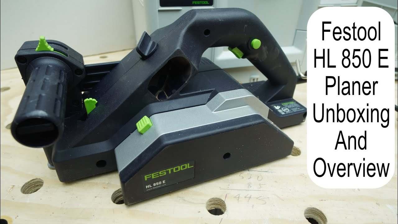 Festool 576612 Planer HL 850 E F Plus Unboxing And Overview