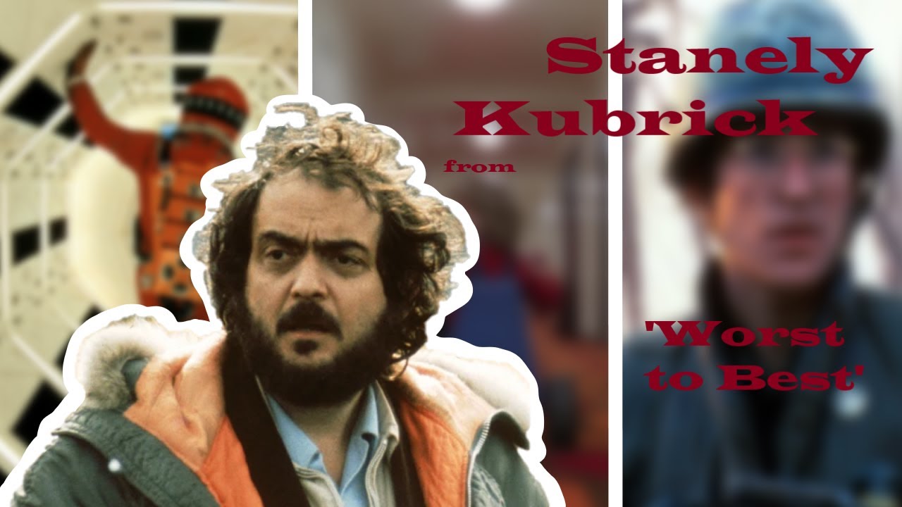Stanley Kubrick from 'Worst to Best'