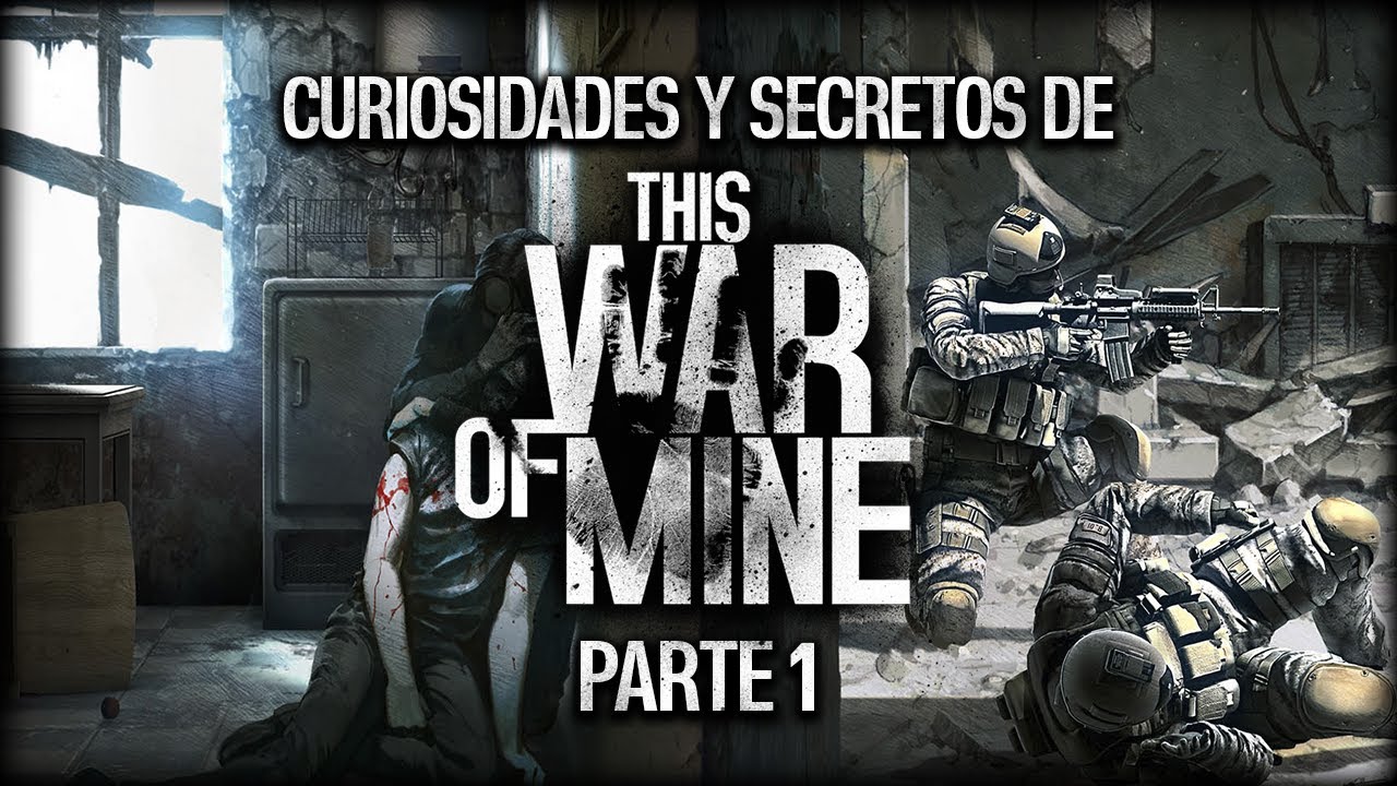 THIS WAR OF MINE CURIOSIDADES Y SECRETOS | PARTE 1