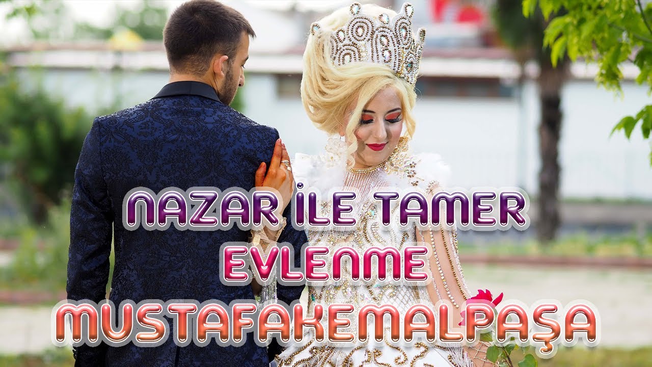 NAZAR İLE TAMER 'İN EVLENME DÜĞÜNÜ MUSTAFAKEMALPAŞA