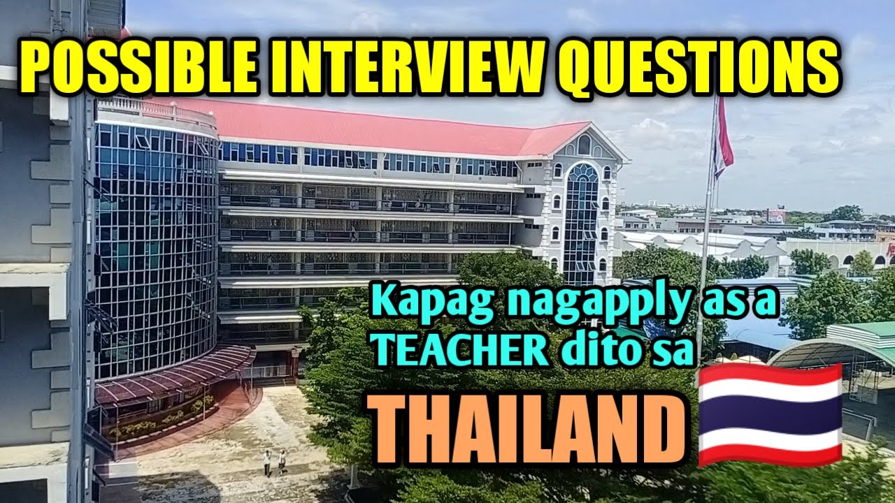 SAMPLE INTERVIEW QUESTIONS KAPAG NAGAPPLY AS A TEACHER SA THAILAND