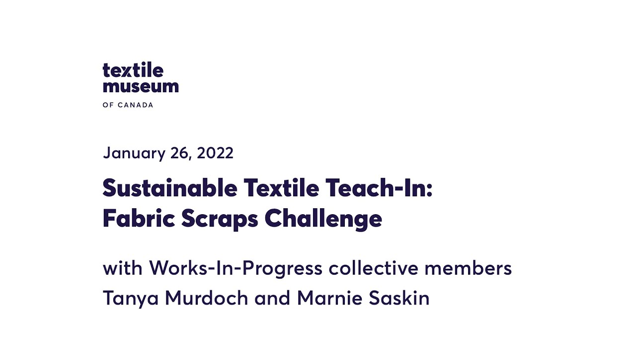 JAN 26 2022, Sustainable Textile Teach-In: Fabric Scraps Challenge with Works In Progress collective