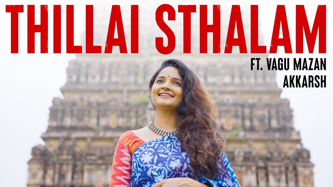 Idhu Dhano Thillai Sthalam - Vaishnavi Kannan (VAISH), Vagu Mazan, Akkarsh Kashyap