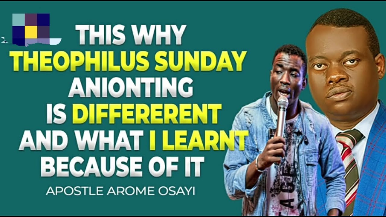 WHY THEOPHILUS SUNDAY ANIONTING IS DIFFERENT AND WHAT I LEARNT FROM IT - APOSTLE AROME OSAYI