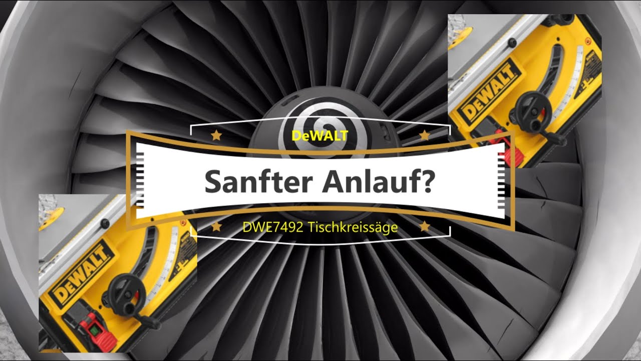 Wenn die DeWALT DWE 7492 eingeschaltet wird, startet ein Düsentriebwerk - deshalb: SOFTANLAUF!