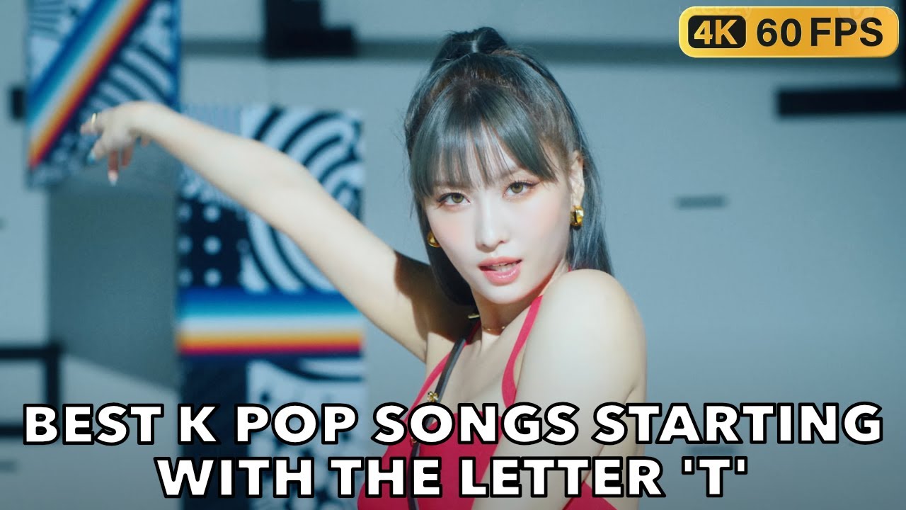 BEST K POP SONGS STARTING WITH THE LETTER 'T'