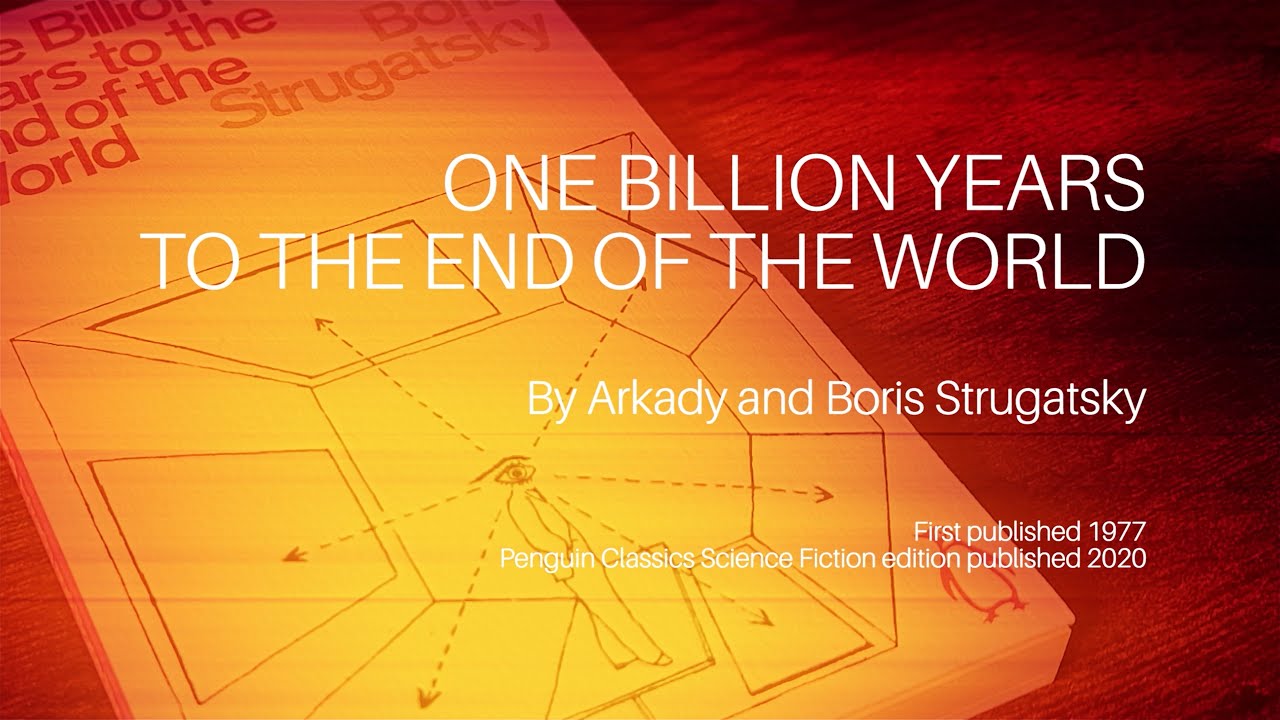 One Billion Years to the End of the World by Arkady and Boris Strugatsky – a book review