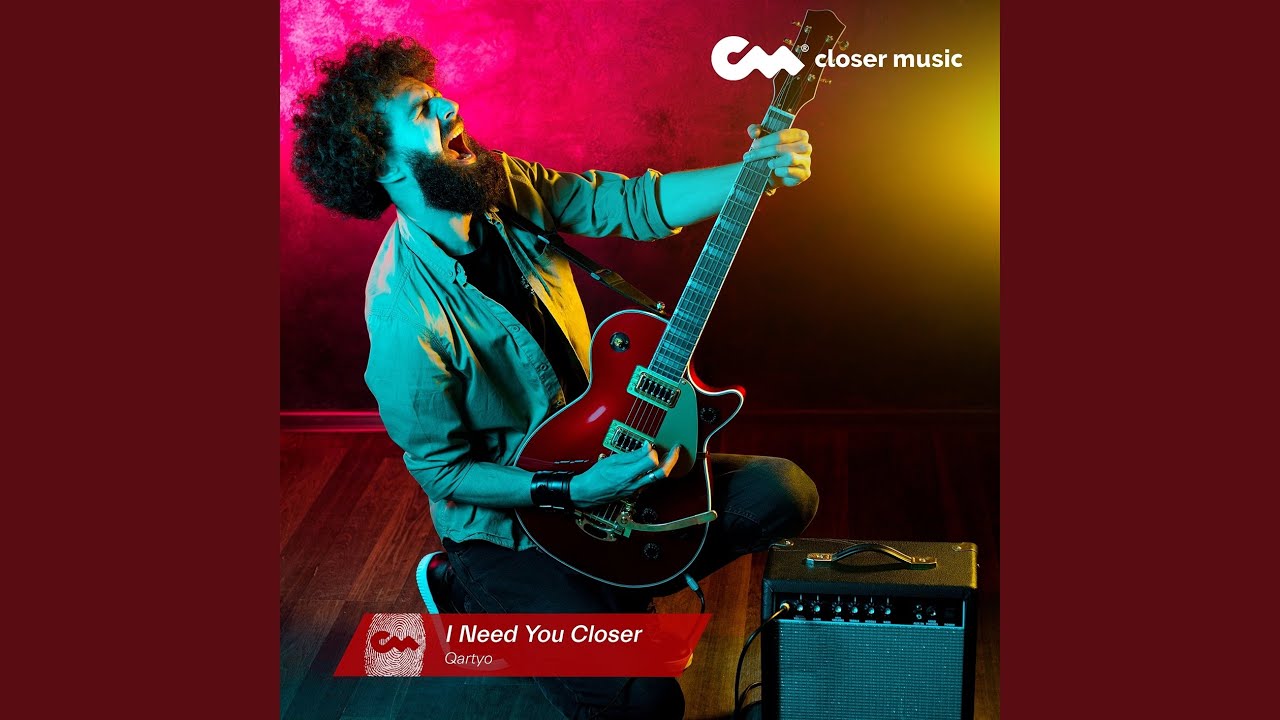 I Need You Closer