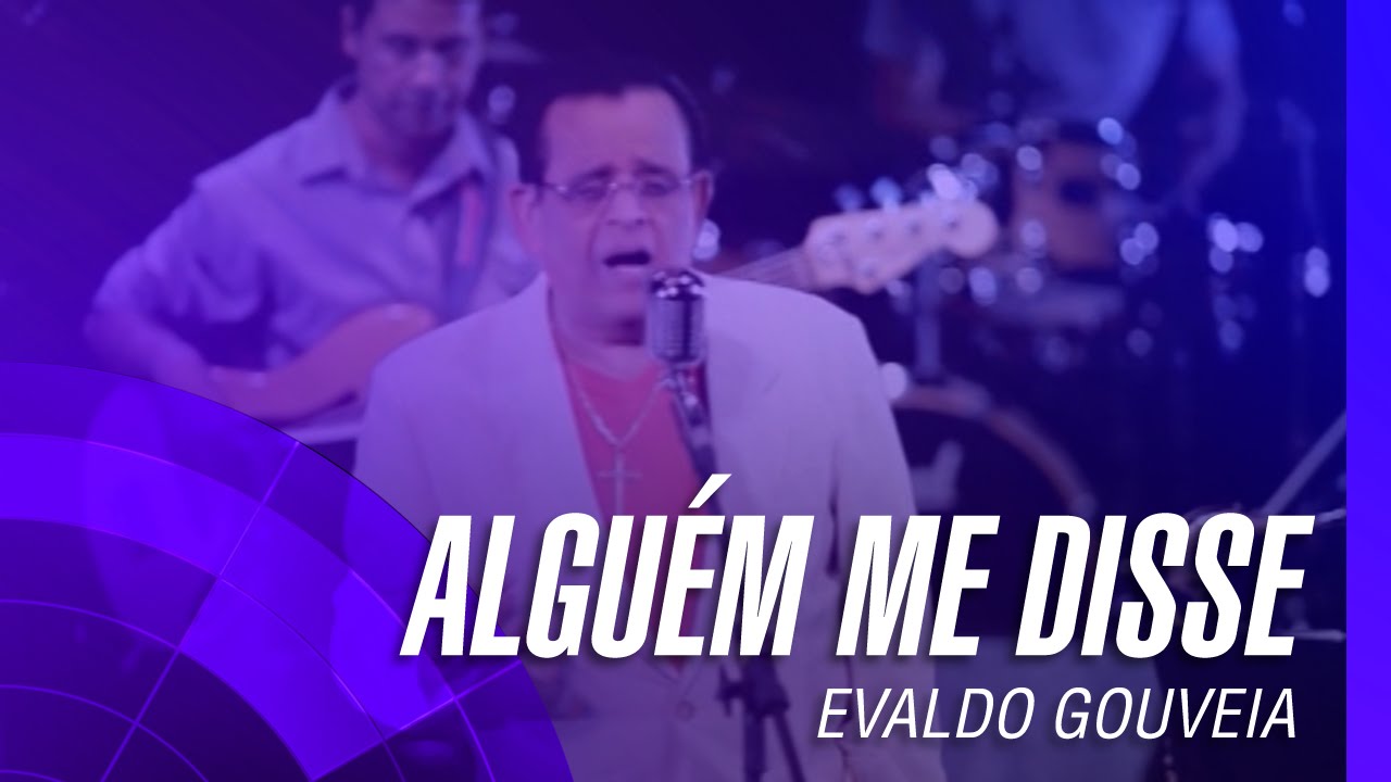Evaldo Gouveia - Alguém me disse 