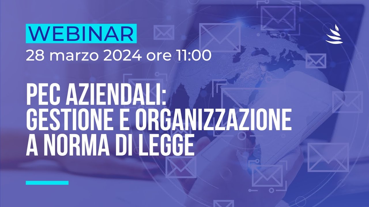 Webinar | PEC aziendali: gestione e organizzazione a norma di legge - 28032024