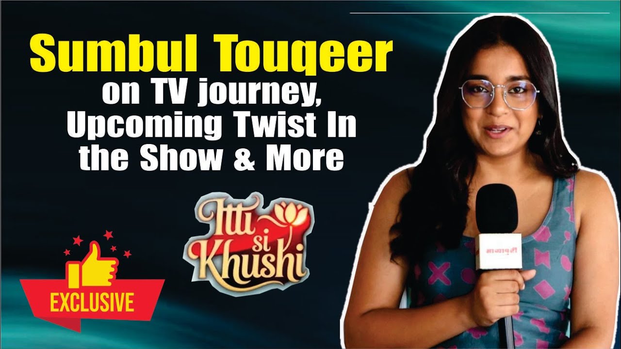 Itti Si Khushi | Anvita Aka Sumbul On Chemistry With Virat, Show’s Response, Shocking Twsit & More