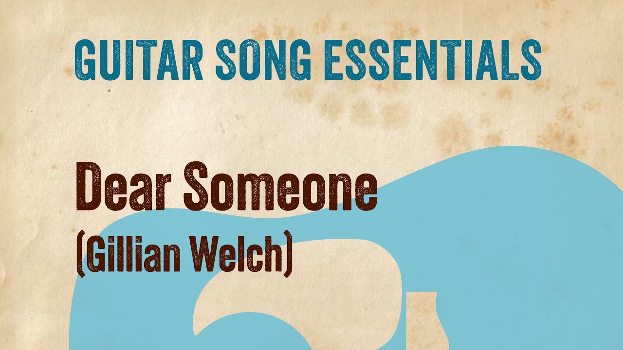 Dear Someone (Gillian Welch)—Complete Guitar Lesson