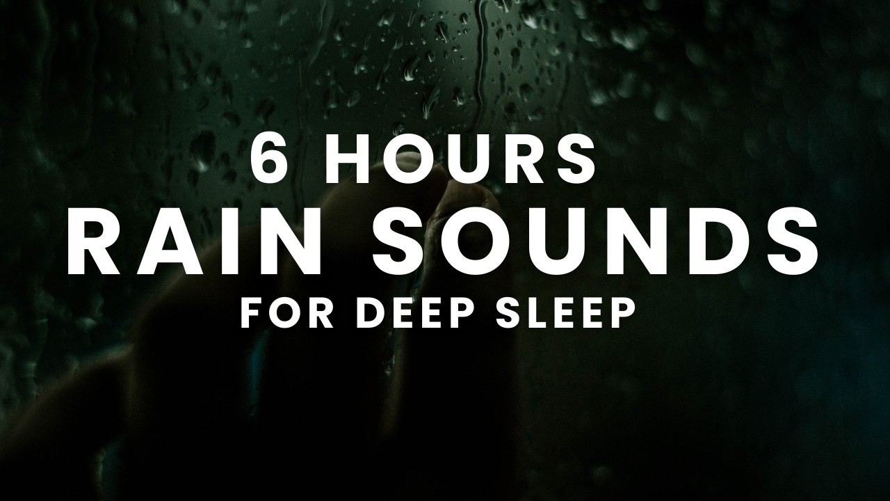 Rain Sounds for Deep Sleep 🌙 6 Hours Relaxing Rain Ambience | Sleep Instantly