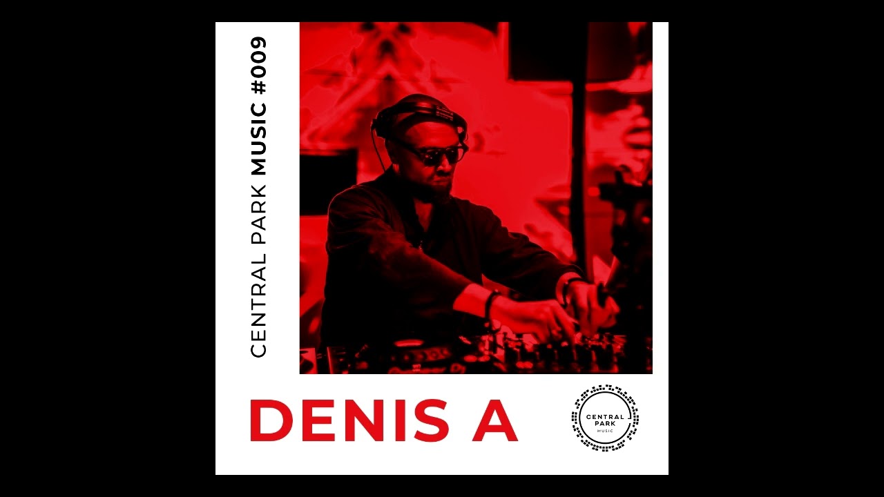 Denis A - Central Park Music - #009 // СОЧИ