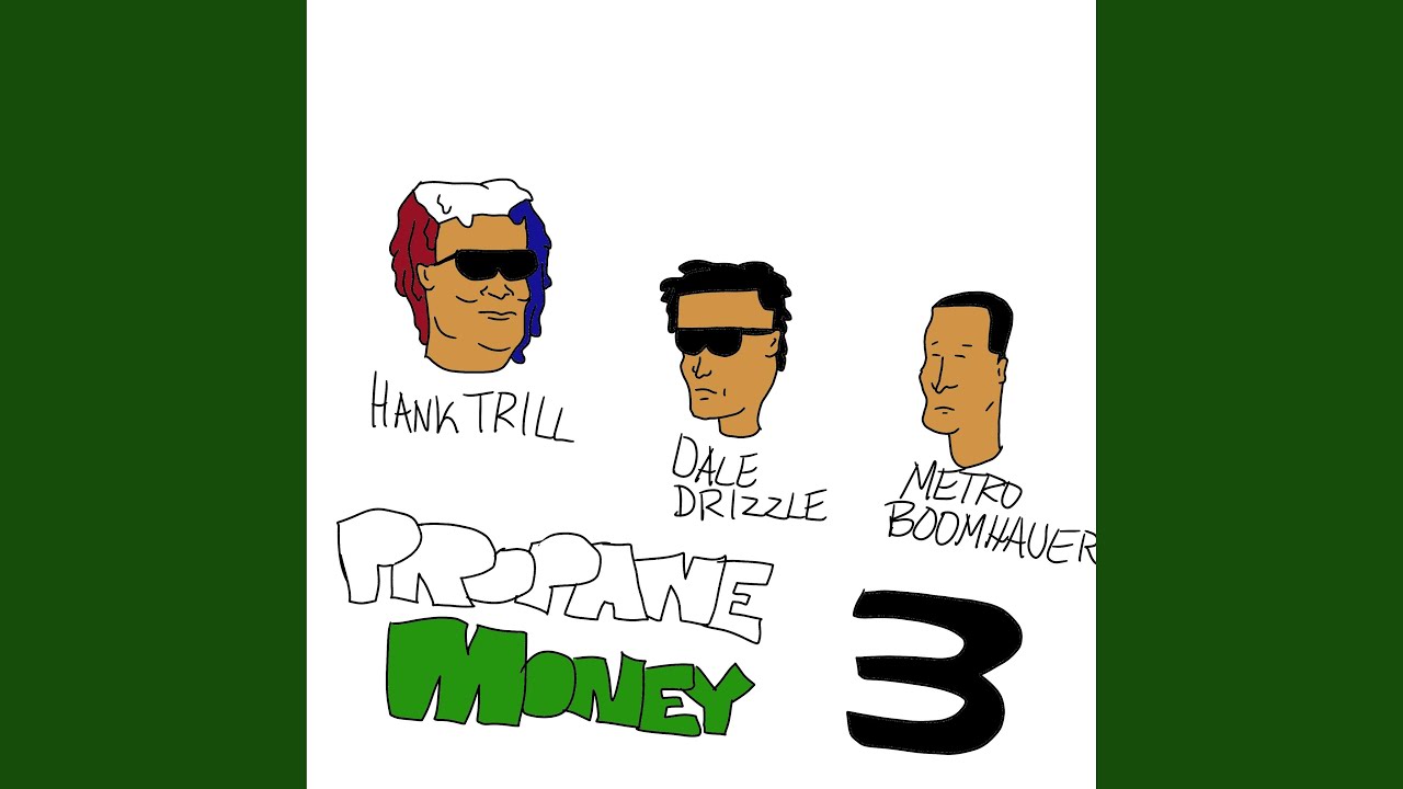 Propane Money 3 (feat. Dale Drizzle & Metro Boomhauer)