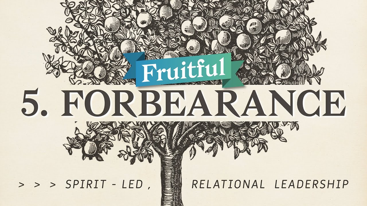 Fruitful 5: Forbearance