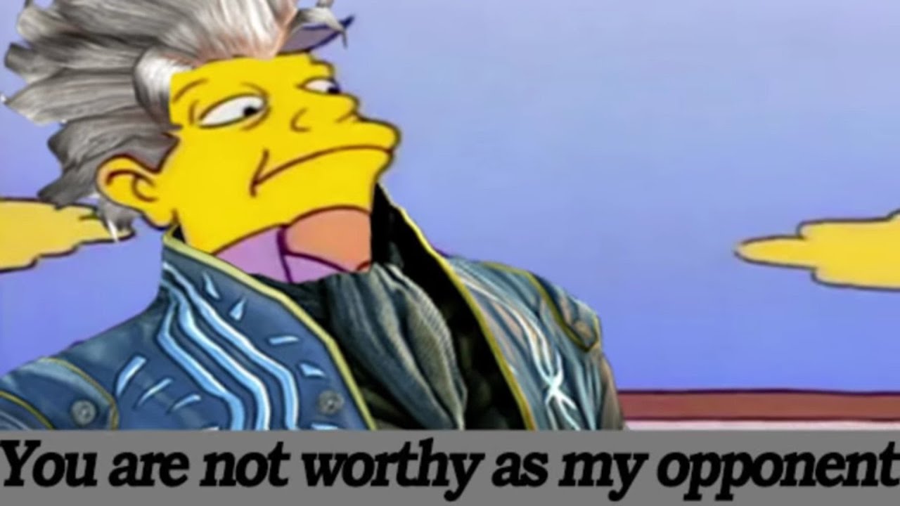 ...you're not worthy as my opponent