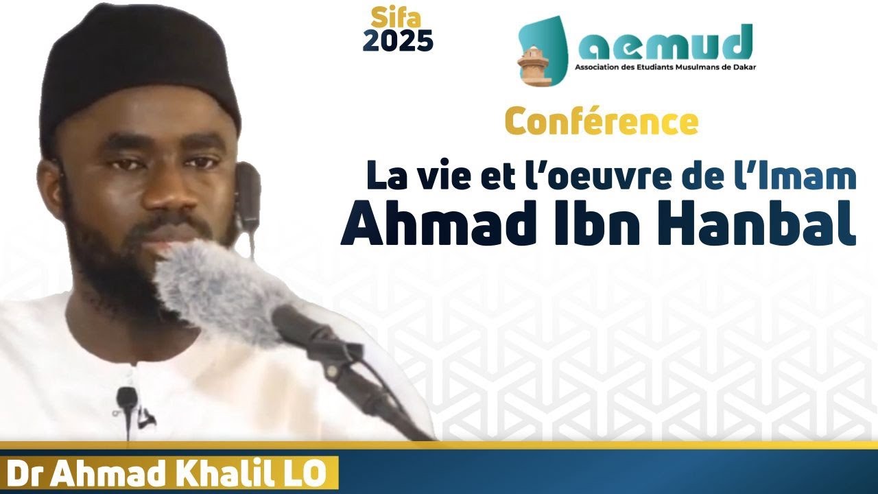 La vie et l’oeuvre de l’imam Ahmad Ibn Hanbal || Dr Ahmad Khalil LO