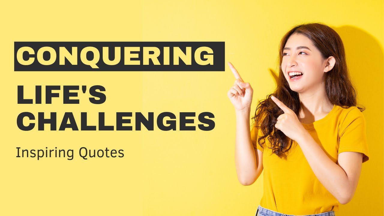 Conquering Life's Challenges Inspiring Quotes for Resilience