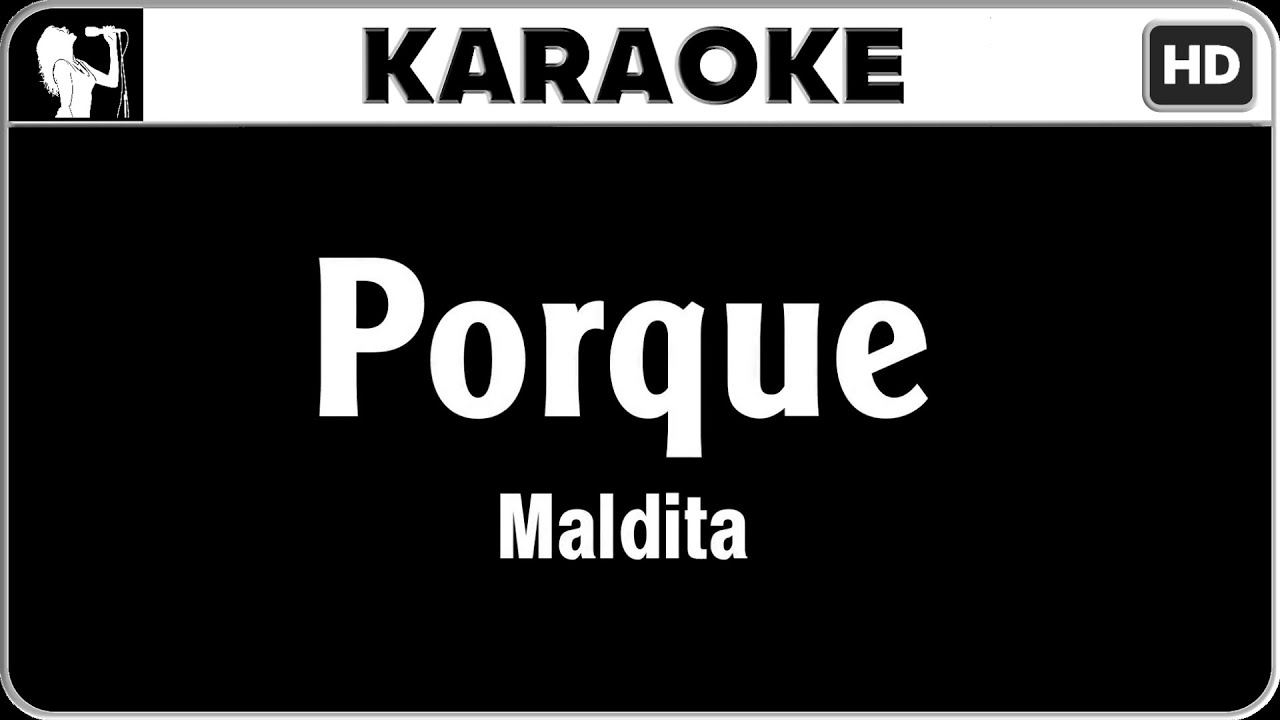 Maldita - Porque (Chagalog Karaoke)
