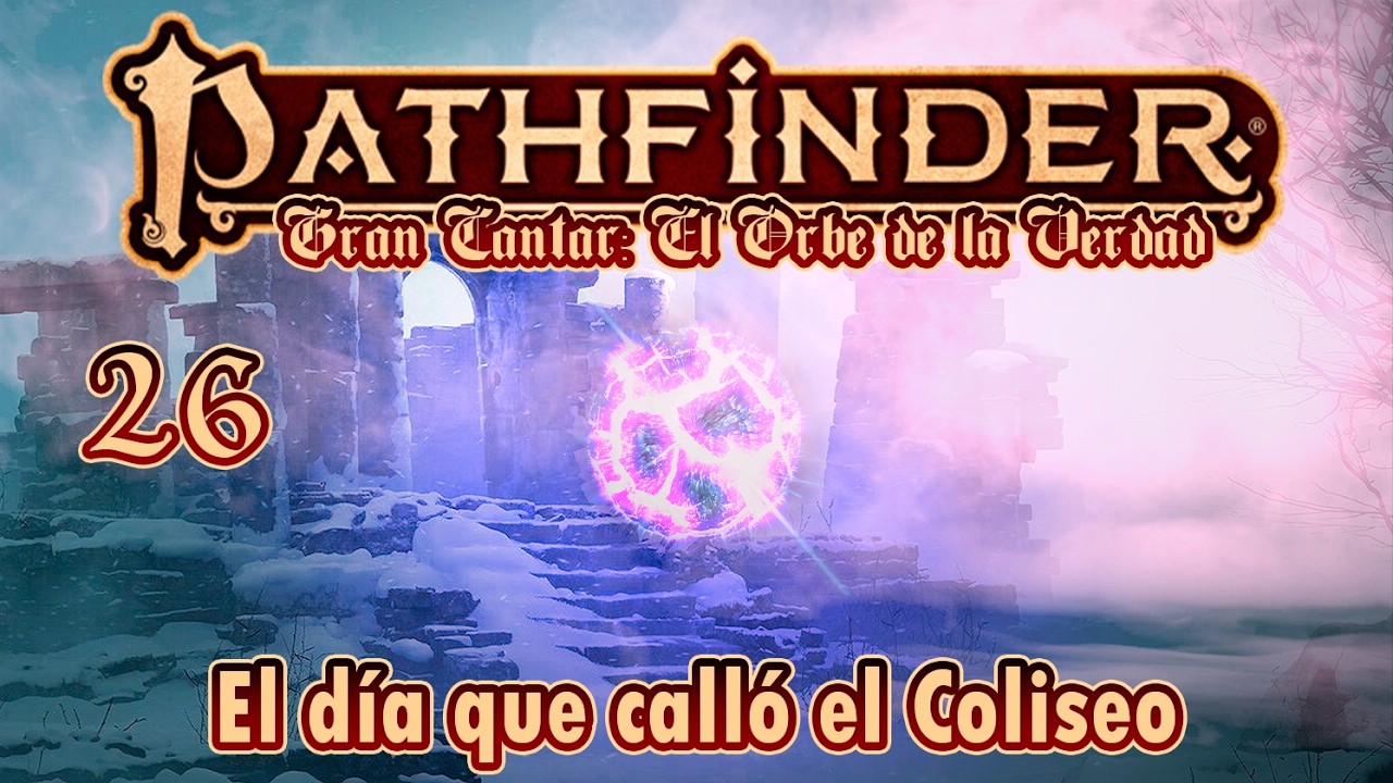 El Gran Cantar: El Orbe de la Verdad (26) 
