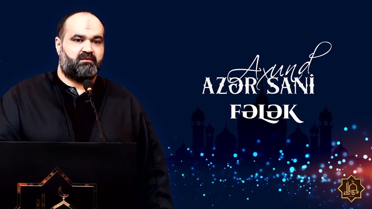 Axund Azər Sani - Fələk (Zülmə əyilməyən başı, nizədə gəzdirər fələk)