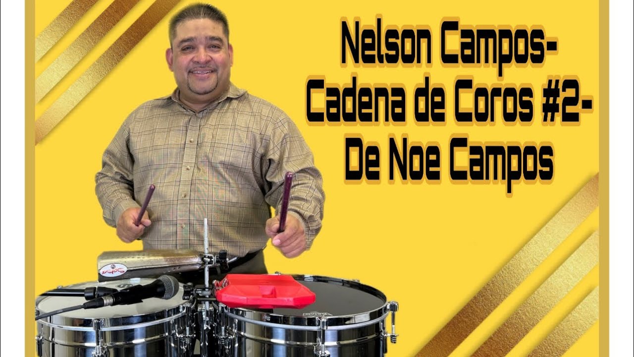 NELSON CAMPOS: Cadena de coros #2 de Noe Campos🙏😇
