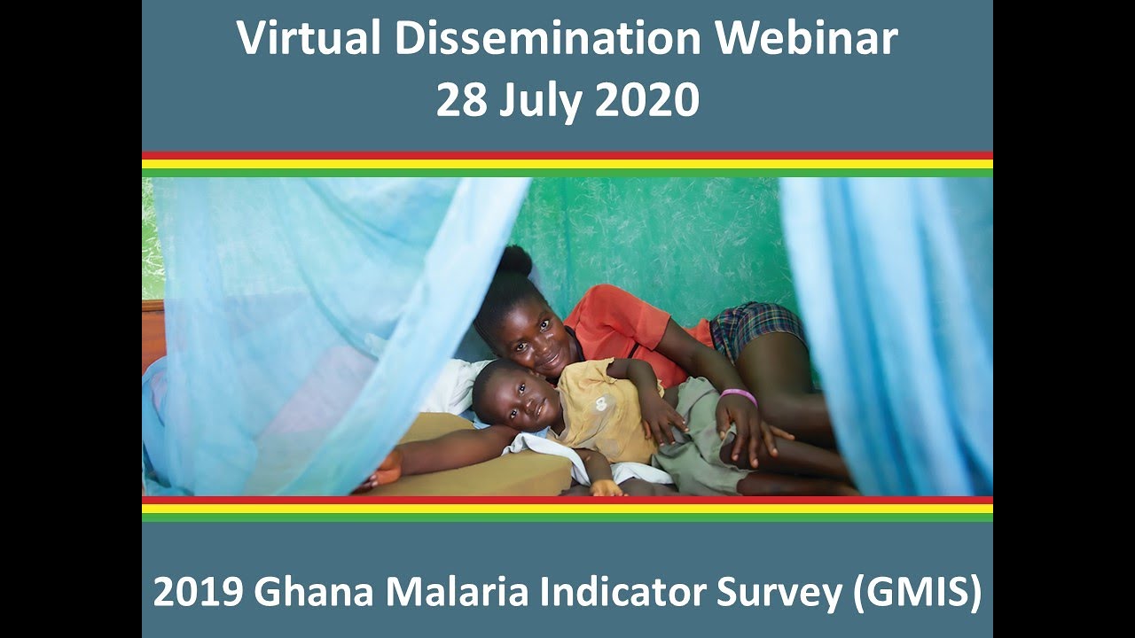 2019 Ghana Malaria Indicator Survey (GMIS) Dissemination Webinar