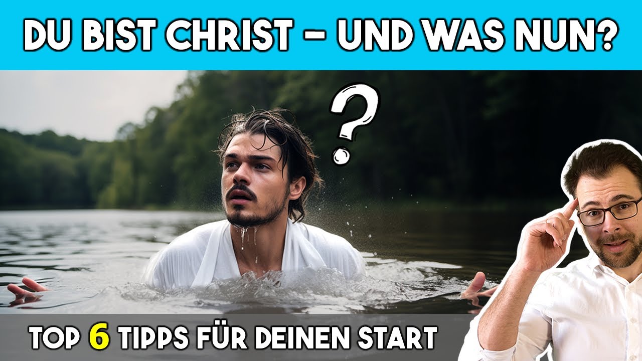 🤷‍♂️ Was tun, nachdem ich Christ geworden bin? – 6 Tipps
