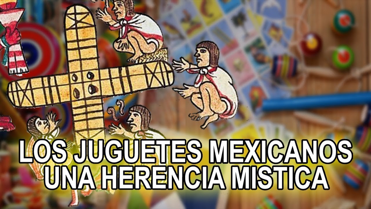 Los juguetes Mexicanos – una herencia mistica