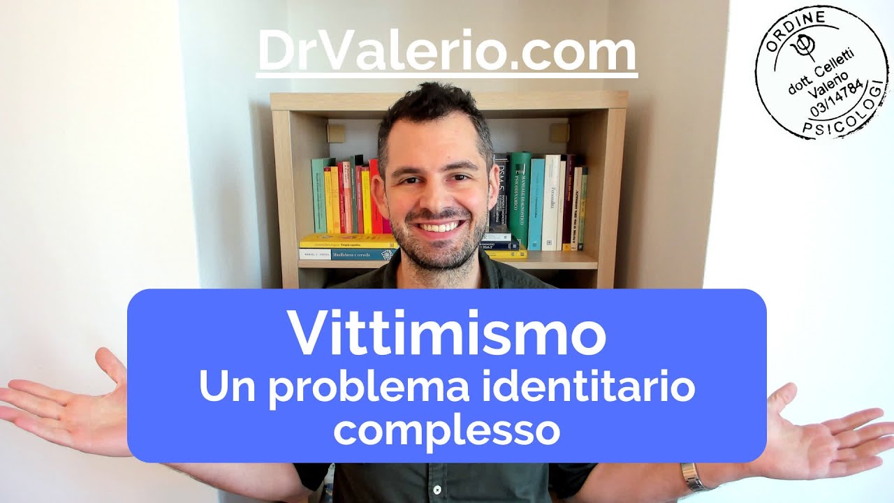 Vittimismo, un problema identitario complesso - Valerio Celletti