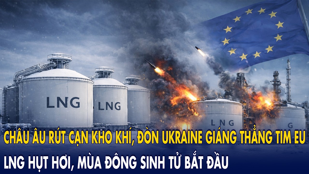 Châu Âu rút cạn kho khí, đòn Ukraine giáng thẳng tim EU: LNG hụt hơi, mùa đông sinh tử bắt đầu!