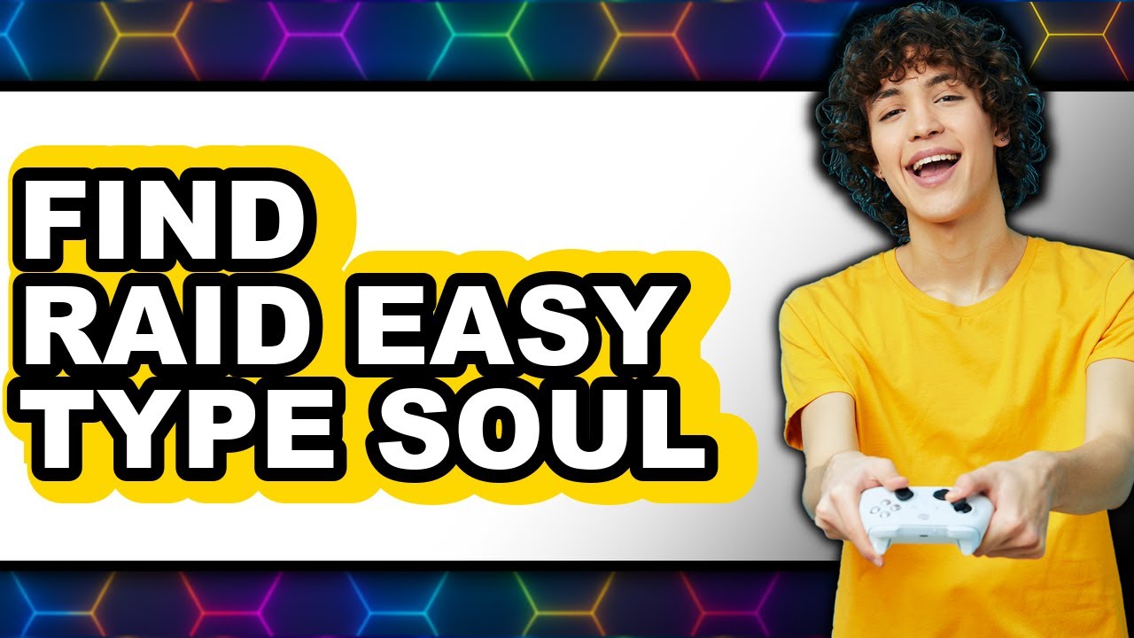 How to Find Raid Easy Type Soul - Full Guide