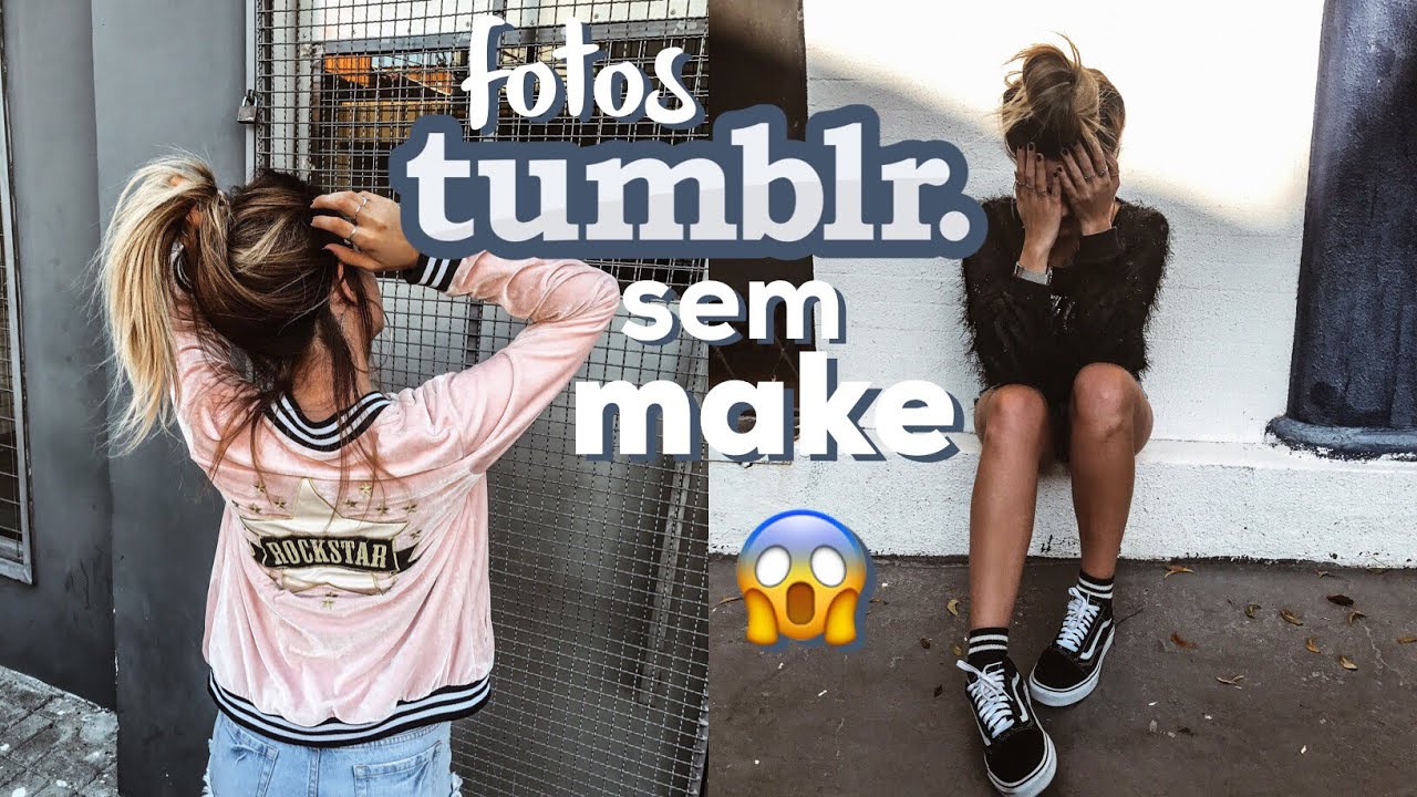 FOTOS TUMBLR SEM MAKE!!