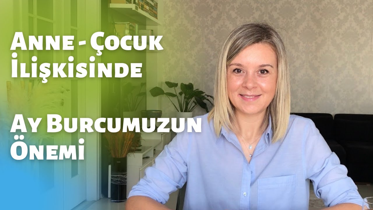 Anne - Çocuk İlişkisinde Ay Burcumuzun Önemi