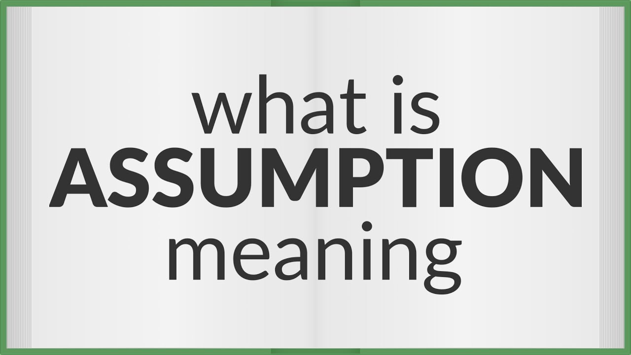 Assumption | meaning of Assumption