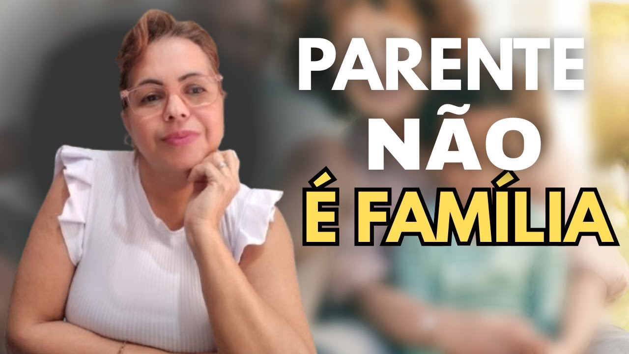 Quando você entende que parente não é família .