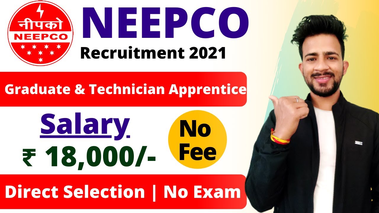 NEEPCO Recruitment 2021 | Direct Selection | No Exam | No Fee | Salary ₹ 18,000/- | NEEPCO Vacancy