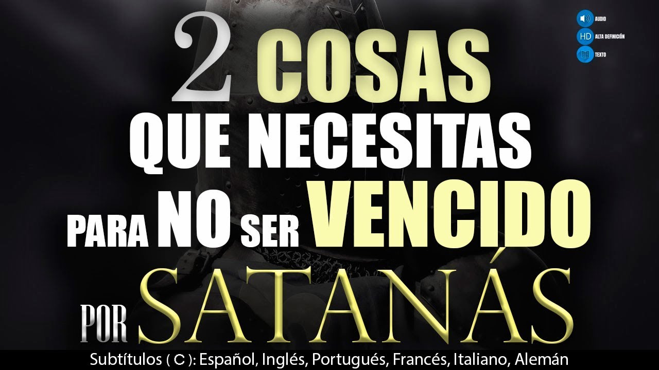 2 Cosas que necesitas para NO ser VENCIDO por SATANÁS